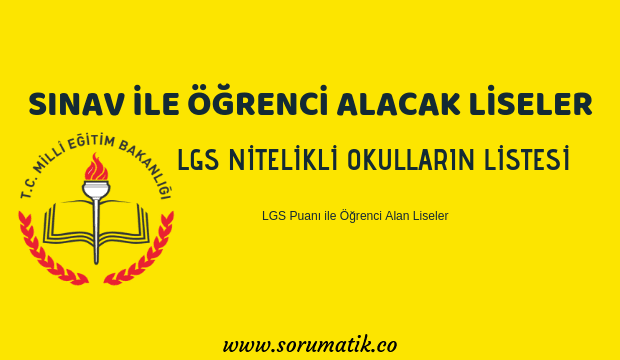 Liselere Giriş Sınavı (LGS) Sınavı ile Öğrenci Alan Nitelikli Lise Okullar Listesi