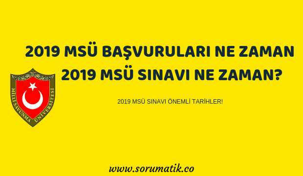 2019 MSÜ (Milli Savunma Üniversitesi) Sınavı Ne Zaman MSÜ Başvuru Tarihi