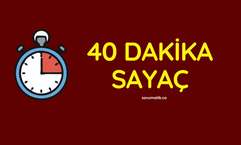 40 Dakika Geri Sayım Sayacı 1 40 Dakika Geri Sayım Sayacı: İdeal Ders Saati ve Odaklanma Süresi