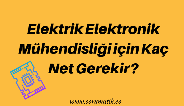 Elektrik Elektronik Mühendisliği için Kaç Net Gerekir?