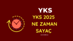 YKS 2025 Sayaç - TYT 2025 Nezaman Geri Sayım