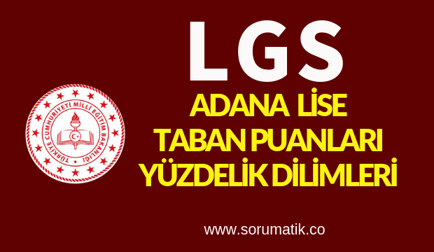 2019 MEB Adana Liseleri Taban Puanları Yüzdelik Dilimleri-LGS (En Güncel MEB Verileri)
