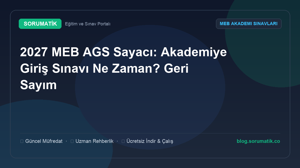 2027 MEB AGS Sayacı: Akademiye Giriş Sınavı Ne Zaman? Geri Sayım