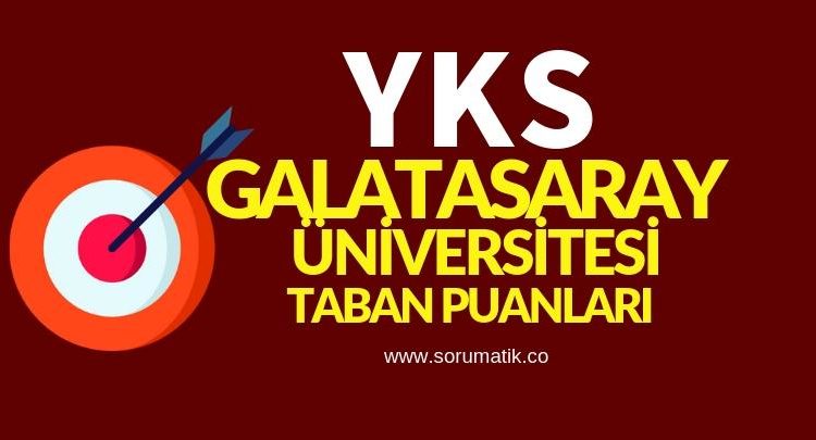 2020 Galatasaray Üniversitesi Taban Puanları Sıralamaları