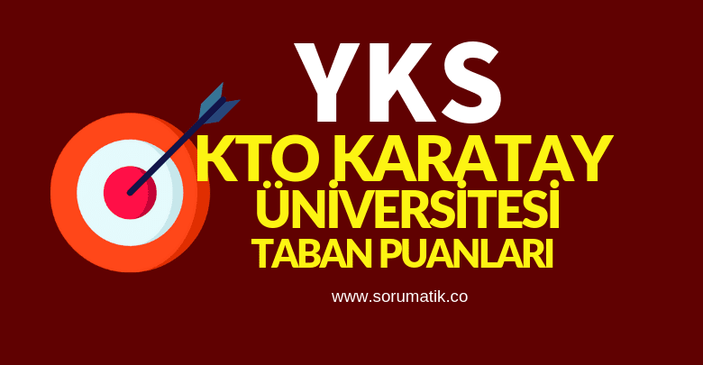 2019 KTO Karatay Üniversitesi Taban Puanları Başarı Sıralamaları