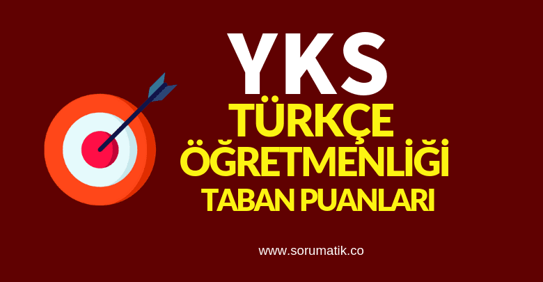 2019 Türkçe Öğretmenliği Bölümü Taban Puanları ve Başarı Sıralamaları-Kontenjanları 2