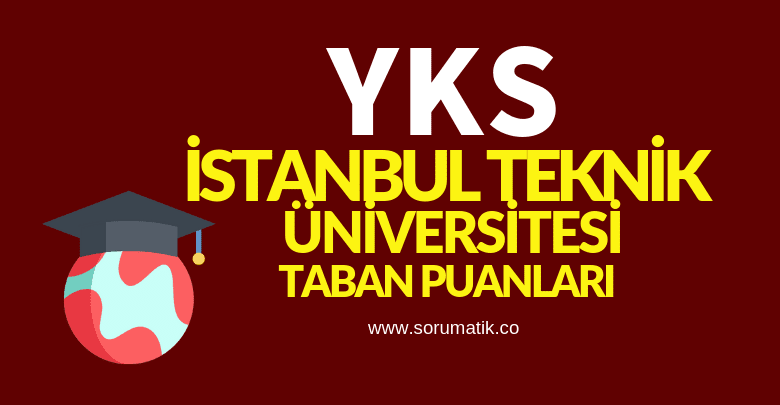 2019 İTÜ İstanbul Teknik Üniversitesi Taban Puanları Başarı Sıralamaları