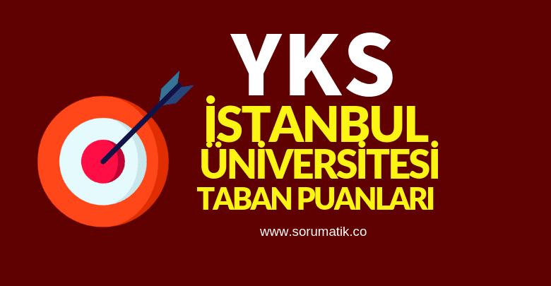 2019 İstanbul Üniversitesi Taban Puanları Başarı Sıralamaları